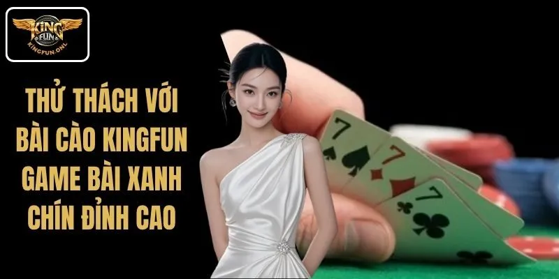 Thử Thách Với Bài Cào Kingfun – Game Bài Xanh Chín Đỉnh Cao 6 Thử Thách Với Bài Cào Kingfun – Game Bài Xanh Chín Đỉnh Cao