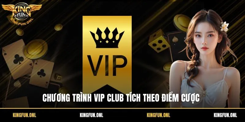KingFun 37 Chương trình VIP Club tích theo điểm cược